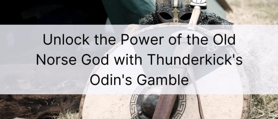 Avage vanapõhja jumala jõud Thunderkicki mänguga Odin's Gamble