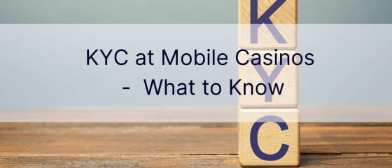 KYC mobiilsetes kasiinodes – mida teada