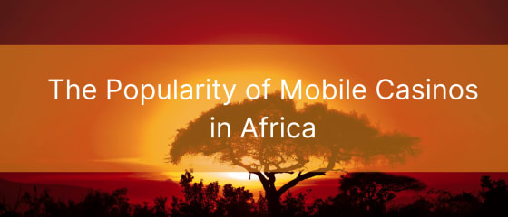 Mobiilsete kasiinode populaarsus Aafrikas