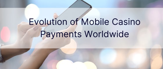 Mobiilse kasiino maksete areng kogu maailmas